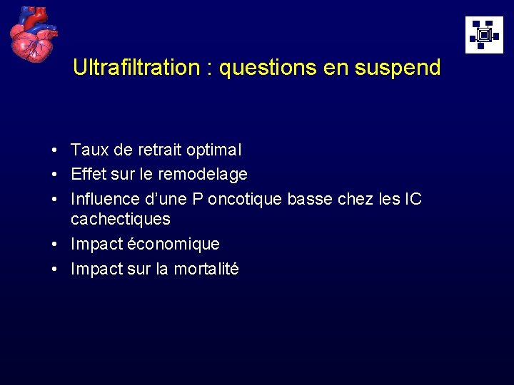 Ultrafiltration : questions en suspend • Taux de retrait optimal • Effet sur le