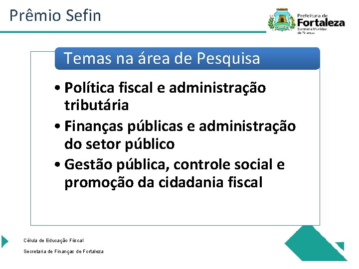Prêmio Sefin Temas na área de Pesquisa • Política fiscal e administração tributária •
