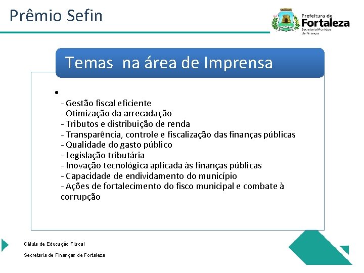 Prêmio Sefin Temas na área de Imprensa • - Gestão fiscal eficiente - Otimização