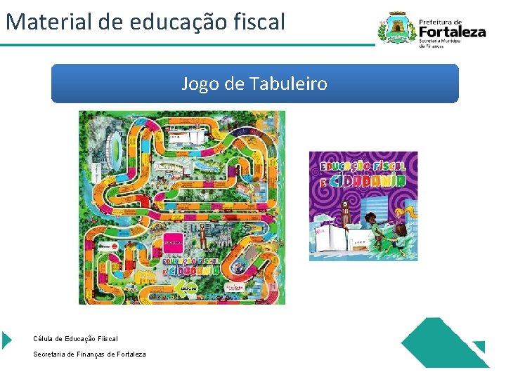 Material de educação fiscal Jogo de Tabuleiro Célula de Educação Fiiscal Secretaria de Finanças