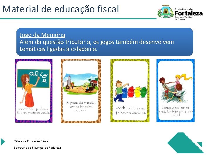 Material de educação fiscal Jogo da Memória Além da questão tributária, os jogos também