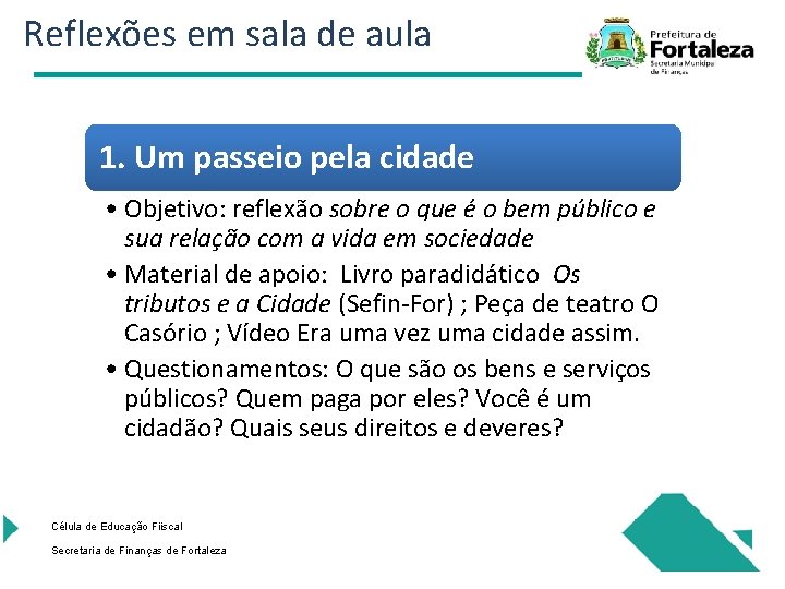 Reflexões em sala de aula 1. Um passeio pela cidade • Objetivo: reflexão sobre