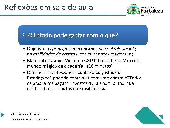 Reflexões em sala de aula 3. O Estado pode gastar com o que? •