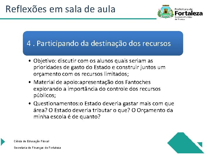 Reflexões em sala de aula 4. Participando da destinação dos recursos • Objetivo: discutir