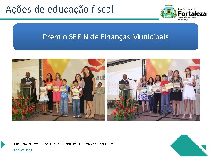 Ações de educação fiscal Prêmio SEFIN de Finanças Municipais Rua General Bezerril, 755 Centro