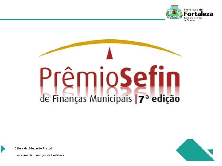 Célula de Educação Fiiscal Secretaria de Finanças de Fortaleza 