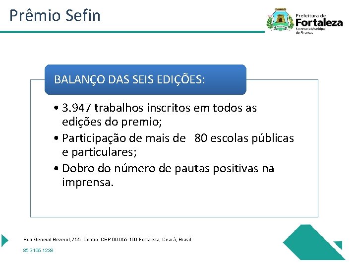 Prêmio Sefin BALANÇO DAS SEIS EDIÇÕES: • 3. 947 trabalhos inscritos em todos as