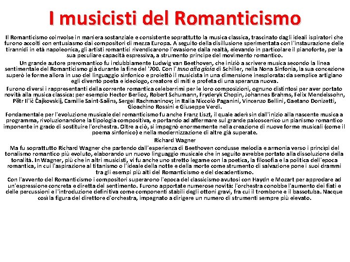 I musicisti del Romanticismo Il Romanticismo coinvolse in maniera sostanziale e consistente soprattutto la