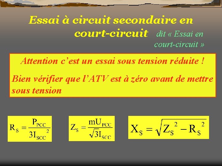 Essai à circuit secondaire en court-circuit dit « Essai en court-circuit » On règle