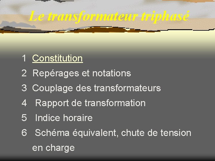 Le transformateur triphasé 1 Constitution 2 Repérages et notations 3 Couplage des transformateurs 4