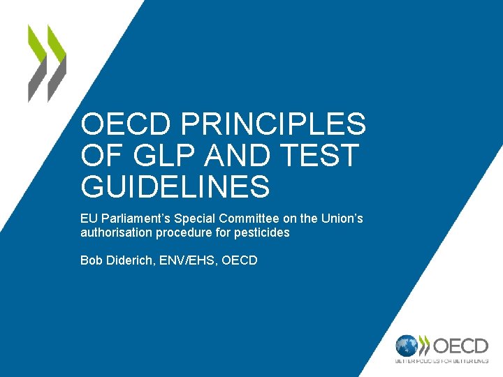 OECD PRINCIPLES OF GLP AND TEST GUIDELINES EU Parliament’s Special Committee on the Union’s