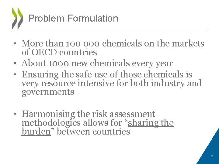 Problem Formulation • More than 100 000 chemicals on the markets of OECD countries