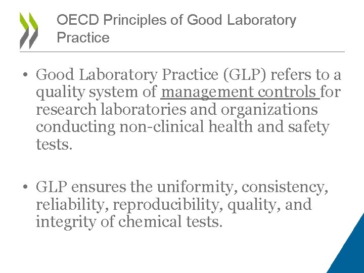 OECD Principles of Good Laboratory Practice • Good Laboratory Practice (GLP) refers to a