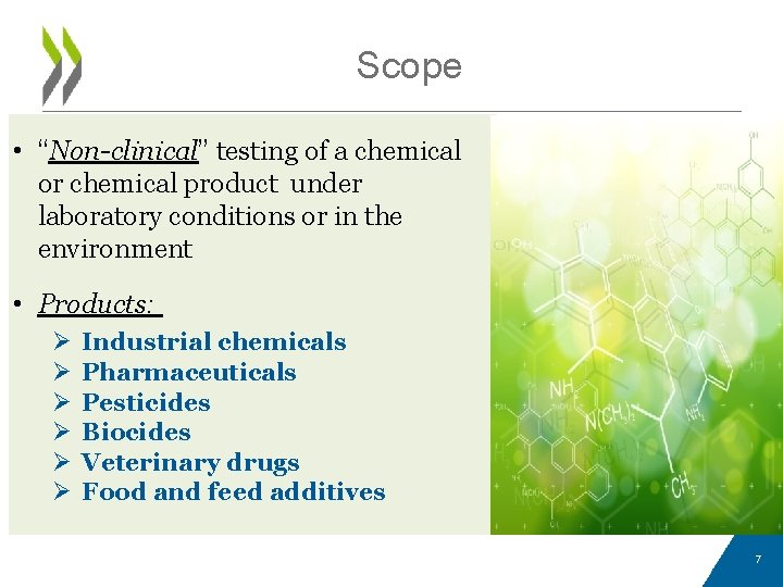 Scope • “Non-clinical” testing of a chemical or chemical product under laboratory conditions or