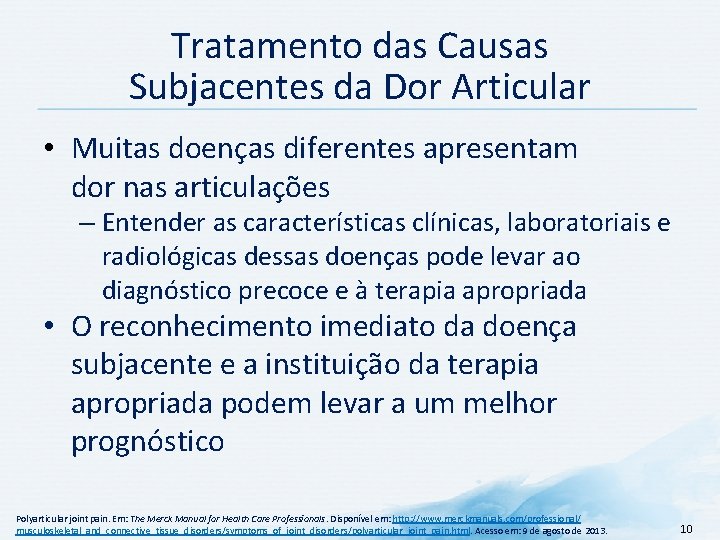 Tratamento das Causas Subjacentes da Dor Articular • Muitas doenças diferentes apresentam dor nas