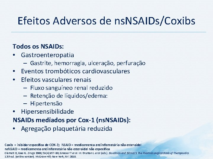 Efeitos Adversos de ns. NSAIDs/Coxibs Todos os NSAIDs: • Gastroenteropatia – Gastrite, hemorragia, ulceração,