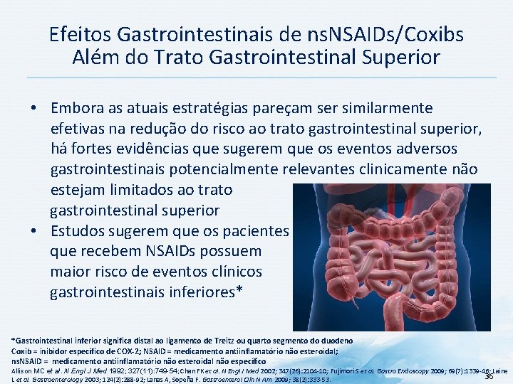 Efeitos Gastrointestinais de ns. NSAIDs/Coxibs Além do Trato Gastrointestinal Superior • Embora as atuais