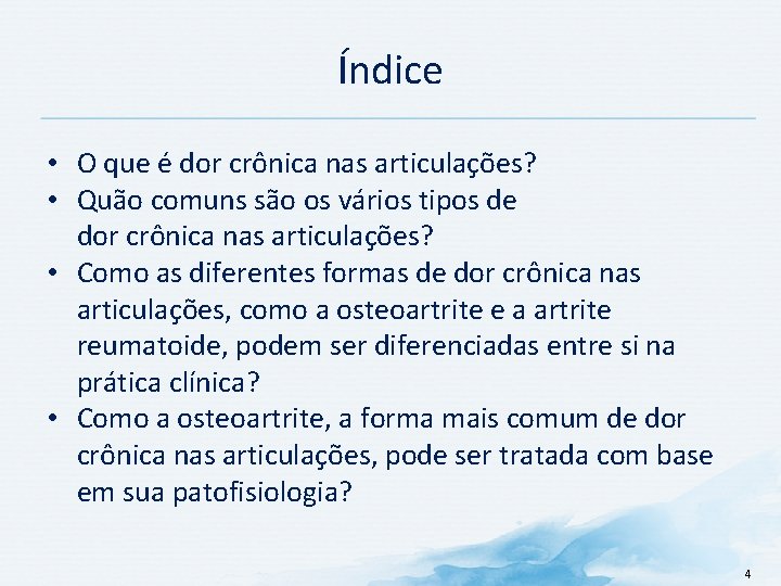Índice • O que é dor crônica nas articulações? • Quão comuns são os