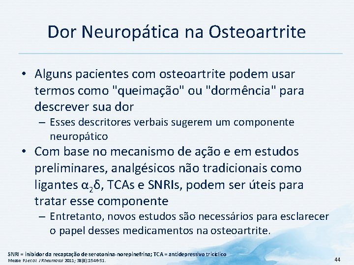 Dor Neuropática na Osteoartrite • Alguns pacientes com osteoartrite podem usar termos como "queimação"