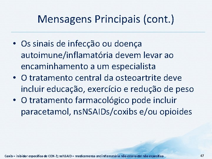 Mensagens Principais (cont. ) • Os sinais de infecção ou doença autoimune/inflamatória devem levar
