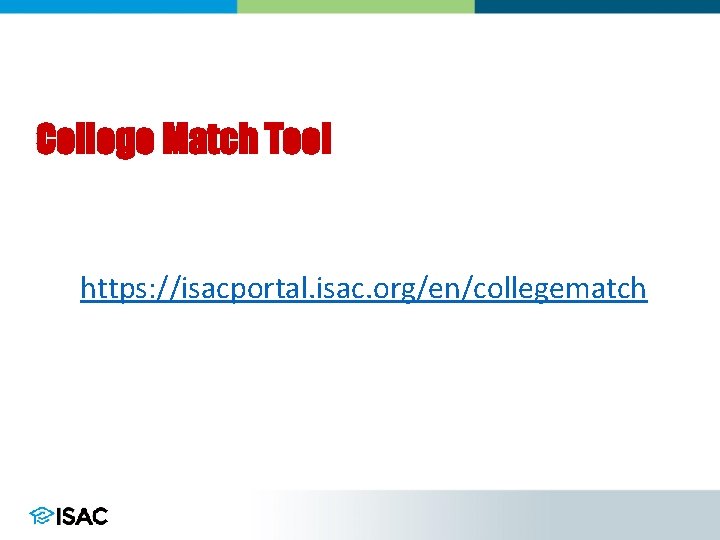 College Match Tool https: //isacportal. isac. org/en/collegematch 