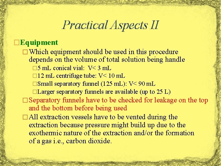 Practical Aspects II �Equipment � Which equipment should be used in this procedure depends