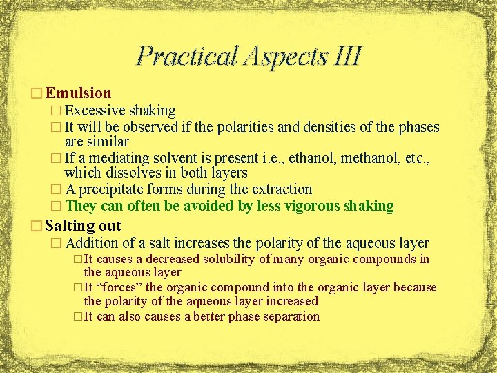 Practical Aspects III � Emulsion � Excessive shaking � It will be observed if