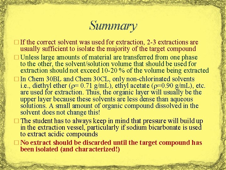 Summary � If the correct solvent was used for extraction, 2 -3 extractions are