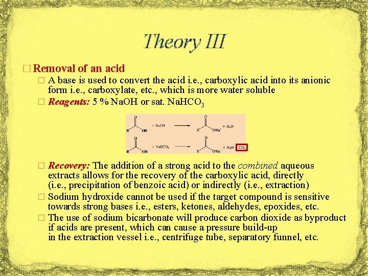 Theory III � Removal of an acid � A base is used to convert