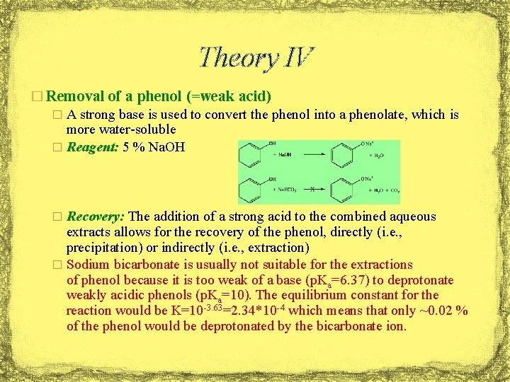 Theory IV � Removal of a phenol (=weak acid) � A strong base is