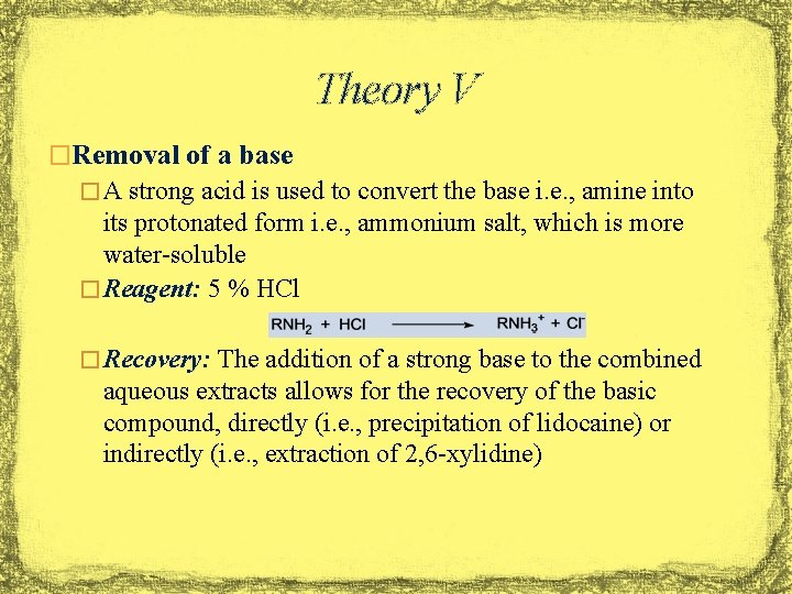 Theory V �Removal of a base � A strong acid is used to convert