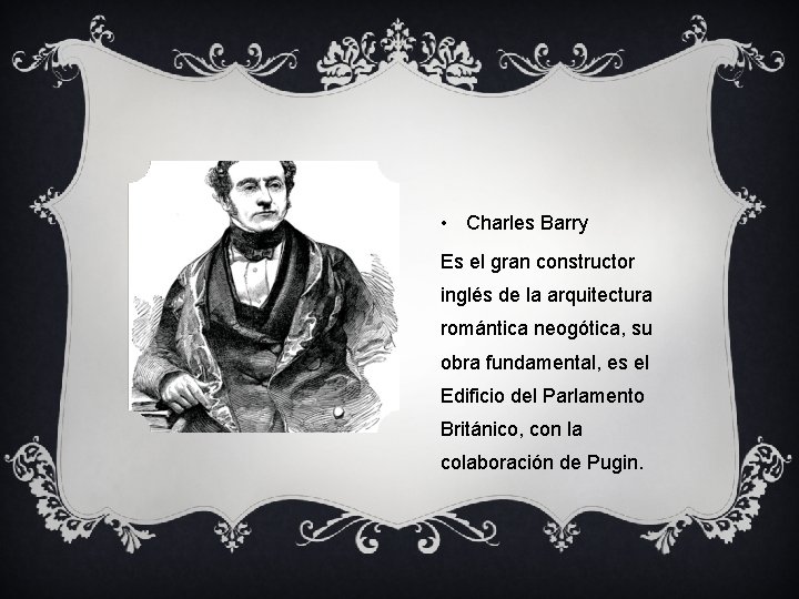 • Charles Barry Es el gran constructor inglés de la arquitectura romántica neogótica,