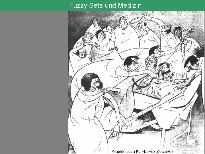 Fuzzy Sets und Medizin Graphik : Josef Partykiewicz , Deutsches 