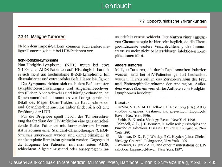 Lehrbuch Classen/Diehl/Kochsiek: Innere Medizin, München, Wien, Baltimore: Urban & Schwarzenberg, 41998, S. 433. 