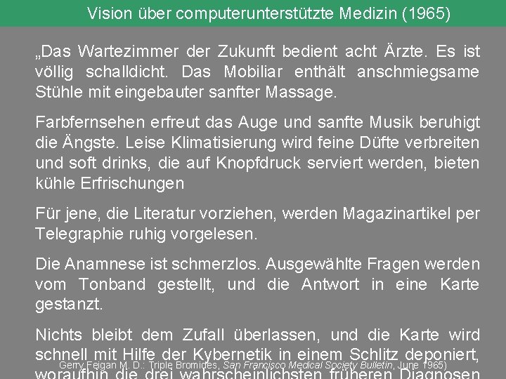 Vision über computerunterstützte Medizin (1965) „Das Wartezimmer der Zukunft bedient acht Ärzte. Es ist