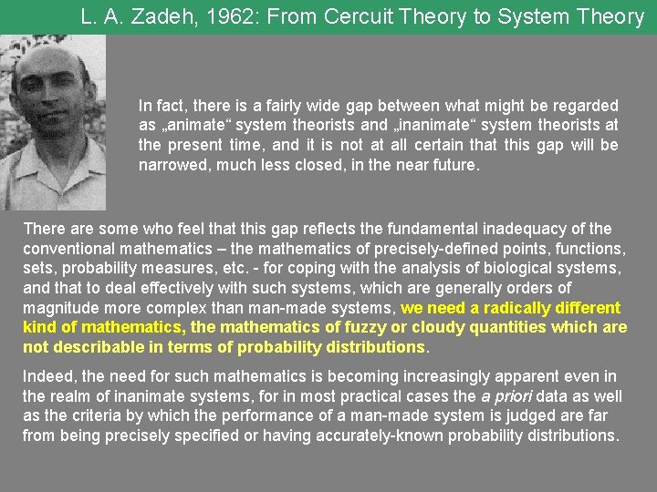 L. A. Zadeh, 1962: From Cercuit Theory to System Theory In fact, there is