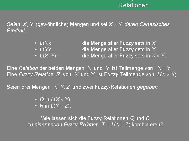 Relationen Seien X, Y (gewöhnliche) Mengen und sei X Y deren Cartesisches Produkt. •