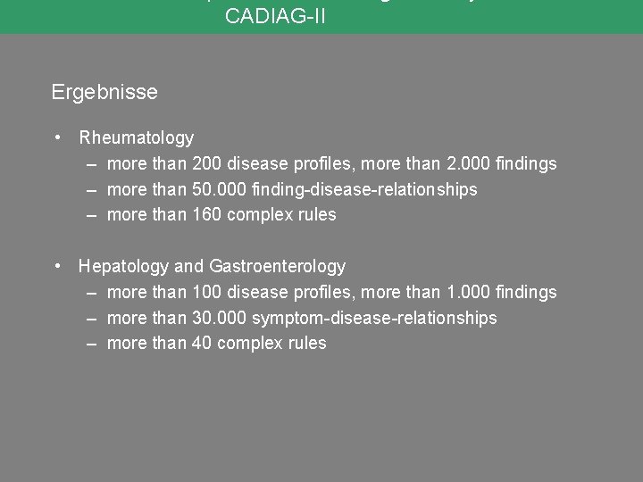CADIAG-II Ergebnisse • Rheumatology – more than 200 disease profiles, more than 2. 000