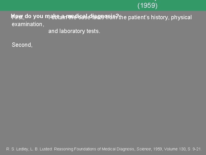 (1959) How a medical diagnosis? First, do you make I obtain the case facts