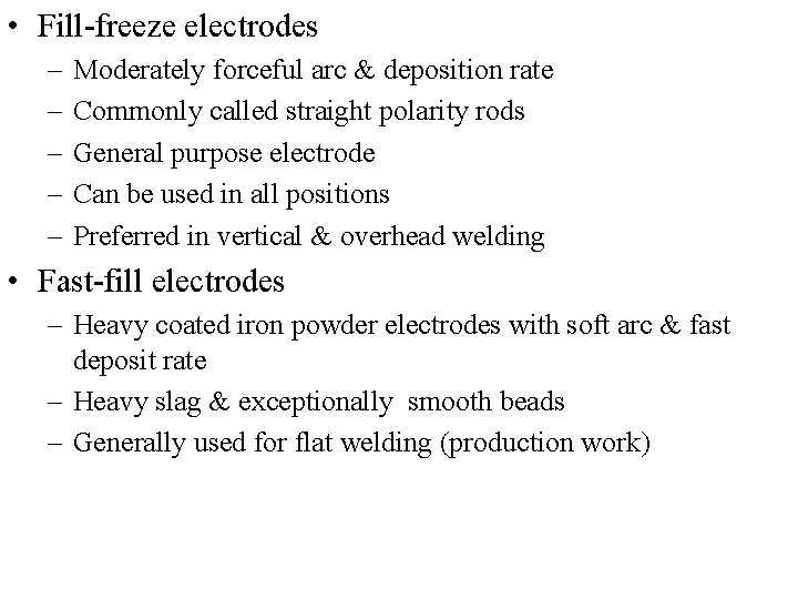  • Fill-freeze electrodes – – – Moderately forceful arc & deposition rate Commonly