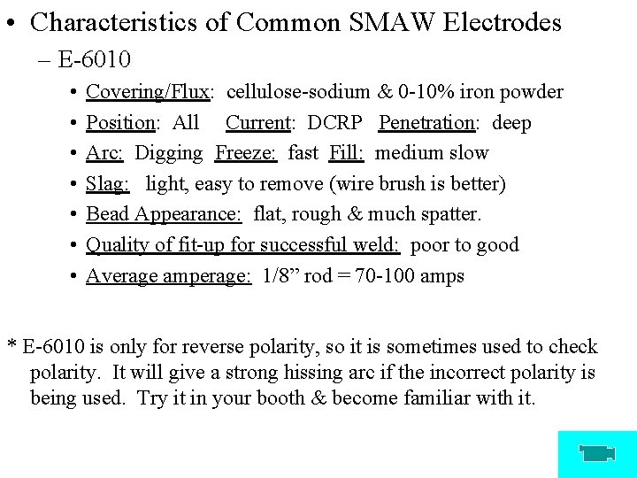  • Characteristics of Common SMAW Electrodes – E-6010 • • Covering/Flux: cellulose-sodium &