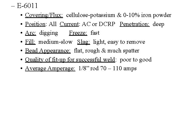 – E-6011 • • Covering/Flux: cellulose-potassium & 0 -10% iron powder Position: All Current: