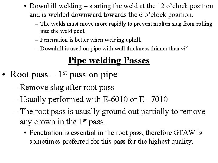  • Downhill welding – starting the weld at the 12 o’clock position and