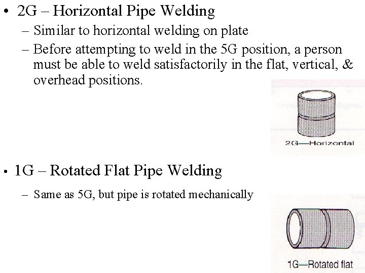  • 2 G – Horizontal Pipe Welding – Similar to horizontal welding on