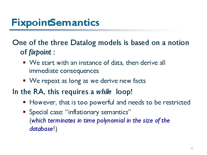 Fixpoint. Semantics One of the three Datalog models is based on a notion of