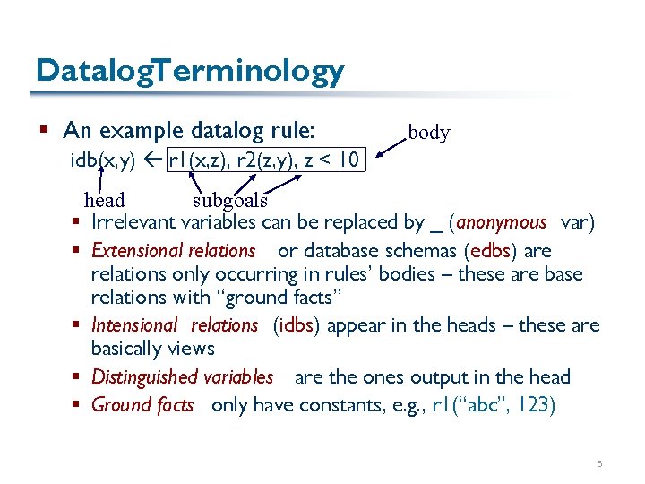 Datalog. Terminology § An example datalog rule: body idb(x, y) r 1(x, z), r