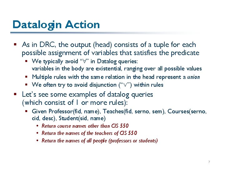 Datalogin Action § As in DRC, the output (head) consists of a tuple for