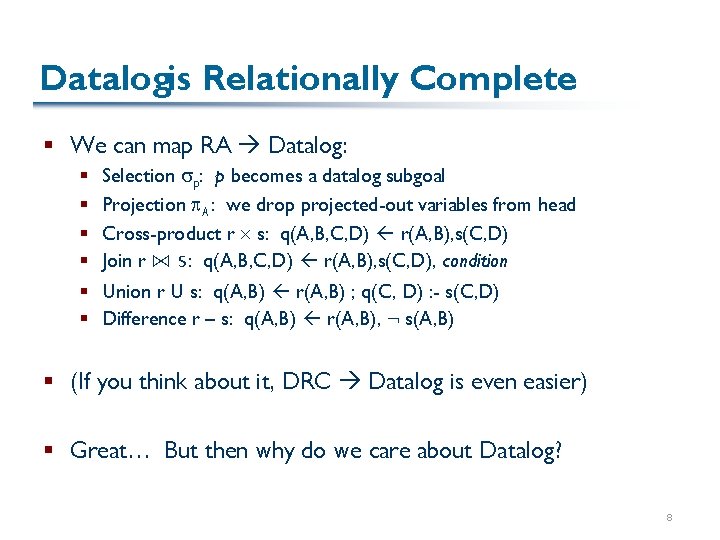 Datalogis Relationally Complete § We can map RA Datalog: § § Selection p: p
