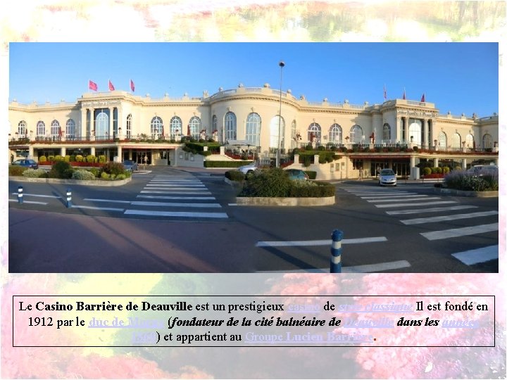 Le Casino Barrière de Deauville est un prestigieux casino de style classique Il est