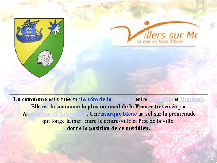La commune est située sur la côte de la Manche entre Deauville et Houlgate